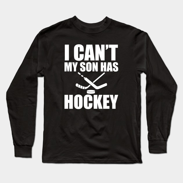 Hockey Mom - I can't My son has hockey Long Sleeve T-Shirt by KC Happy Shop